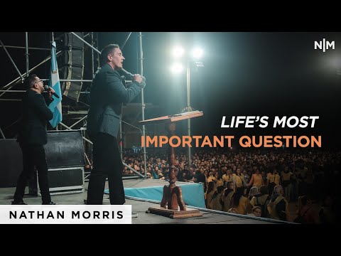 Life's Most Important Question | Nathan Morris