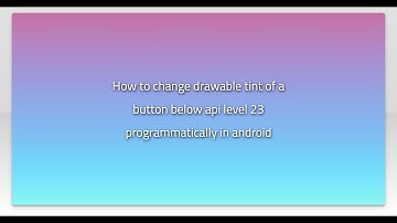 How to change drawable tint of a button below api level 23 programmatically in android