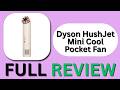 Dyson HushJet Mini Cool Pocket Fan Review - The Truth After Testing