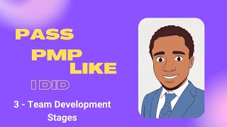 3 - Managing Teams in PMP: Development Stages, Conflict Handling, and Business Case Basics