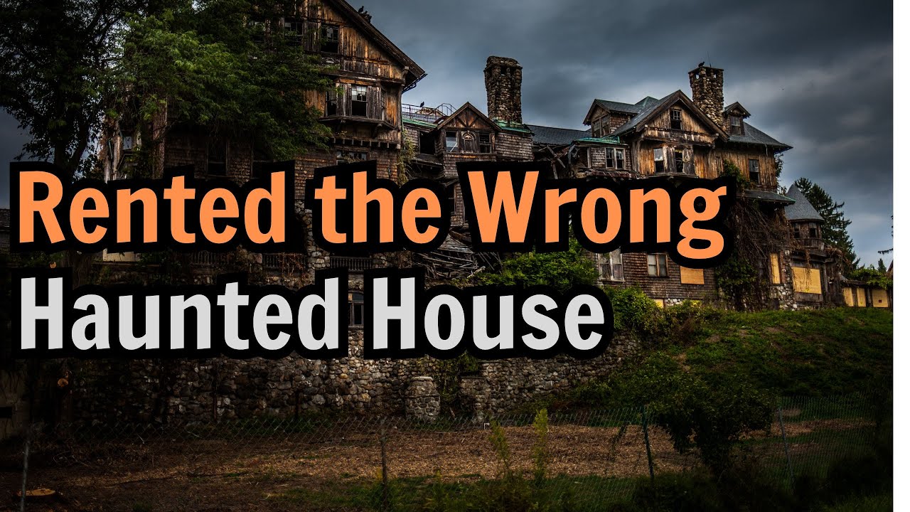 True Story of Renting a Haunted House by Mistake The