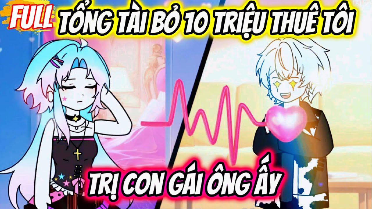 Full Có Kết : Tổng Tài Bỏ 10 Triệu Thuê Tôi Trị Con Gái Ông Ấy   - Cỏ Xanh Sub