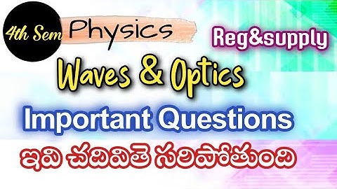 4th sem Physics important Questions || degree 2nd year 4th sem Waves & Optics Reg & supp