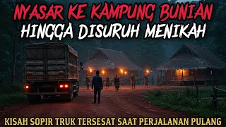 SOPIR TRUK DISURUH MENIKAHI GADIS BUNIAN SAAT TERSESAT - cerita mistis