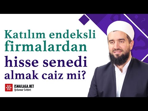 Katılım endeksli firmalardan hisse senedi almak caiz mi? - Abdülhamid Türkeri Hoca Efendi