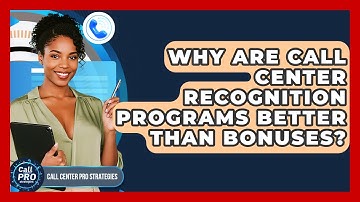 Why Are Call Center Recognition Programs Better Than Bonuses? - Call Center Pro Strategies