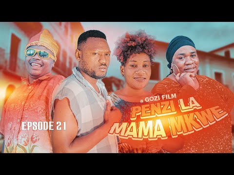 PENZI LA MAMA MKWE Episode 21 29ontrending Directorgozi Lovestory
