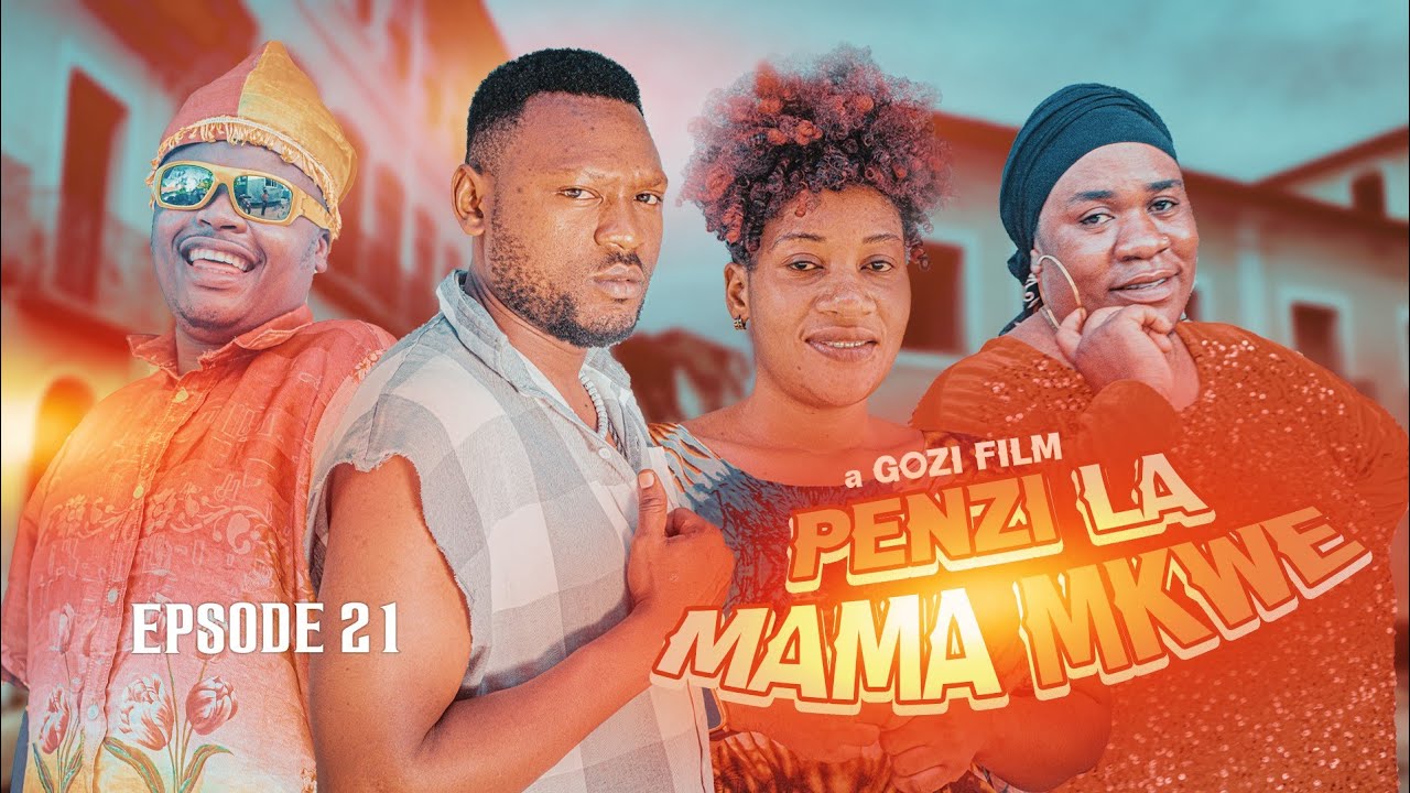 PENZI LA MAMA MKWE episode { 21 } #29ontrending #directorgozi #lovestory