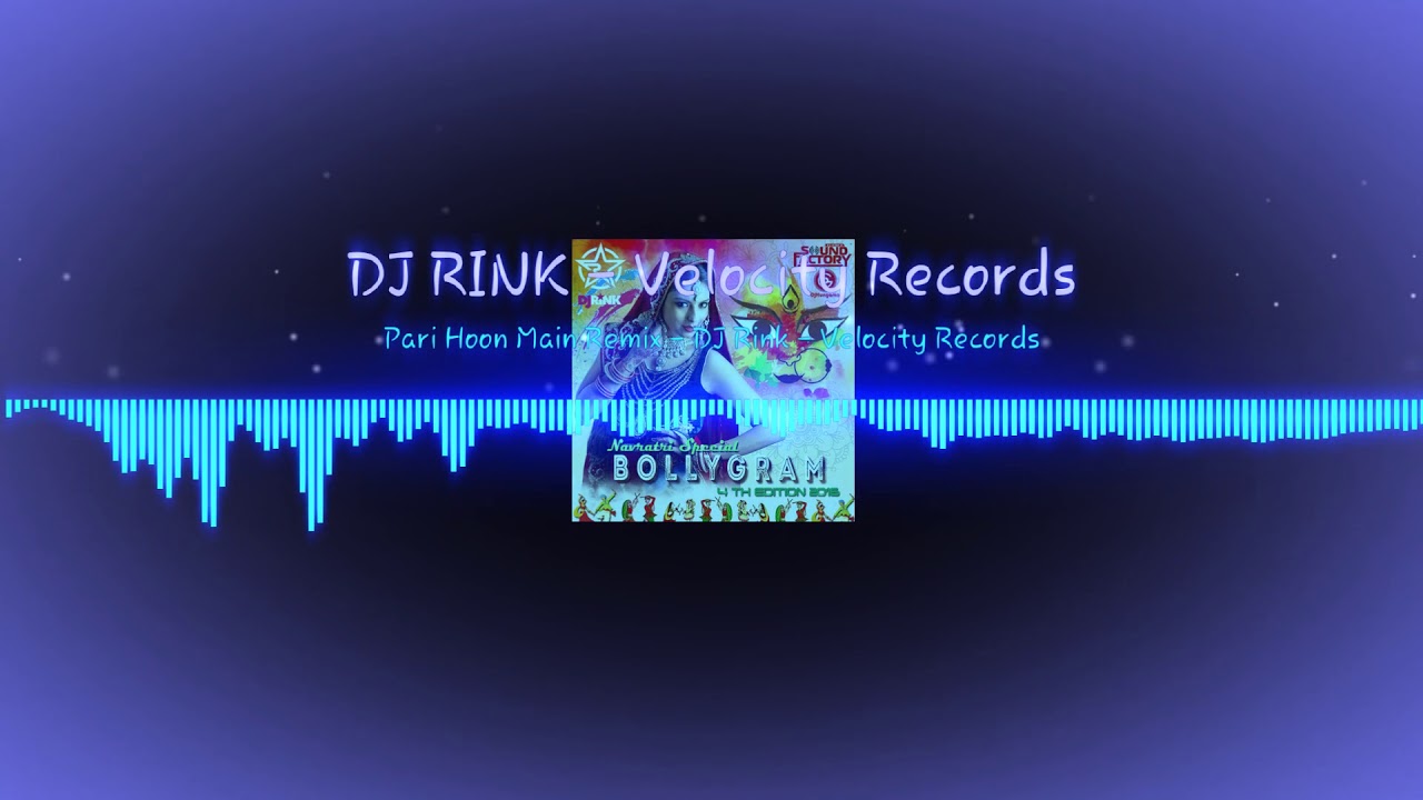 Pari Hoon Main Remix  DJ Rink  Velocity Records