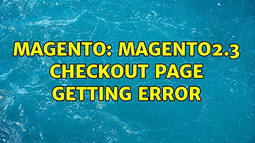 Magento: Magento2.3 checkout page getting error (2 Solutions!!)