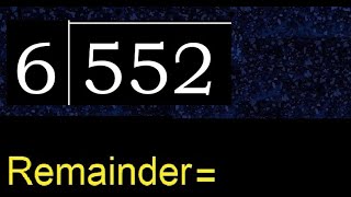 Divide 552 by 6 , remainder  . Division with 1 Digit Divisors . How to do