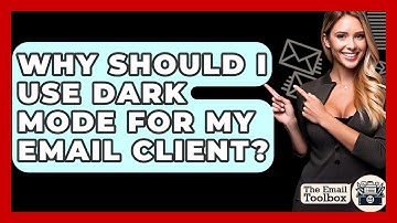 Why Should I Use Dark Mode For My Email Client? - TheEmailToolbox.com