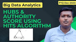 Hubs and Authority Score | HITS Algorithm | Big Data Analytics | Pyq Dec-2023 | Mumbai University