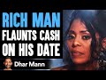 Rich Man Realizes Money Can't Buy Love | Dhar Mann