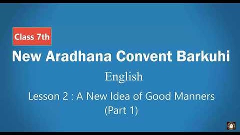 Class 7th English lesson 2 A new Idea of Good Manners (Part 1)