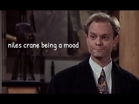 niles crane being a mood