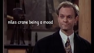 niles crane being a mood by dysentery world 913,567 views 5 years ago 8 minutes, 51 seconds