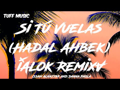 Issam Alnajjar and Danna Paola - Si Tú Vuelas (Hadal Ahbek) [Alok Remix](Lyrics)