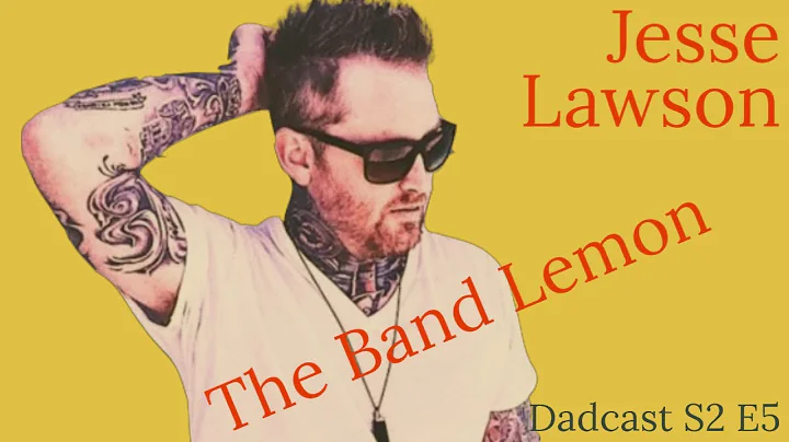 Jesse Lawson from The Band Lemon - Dadcast S2E5