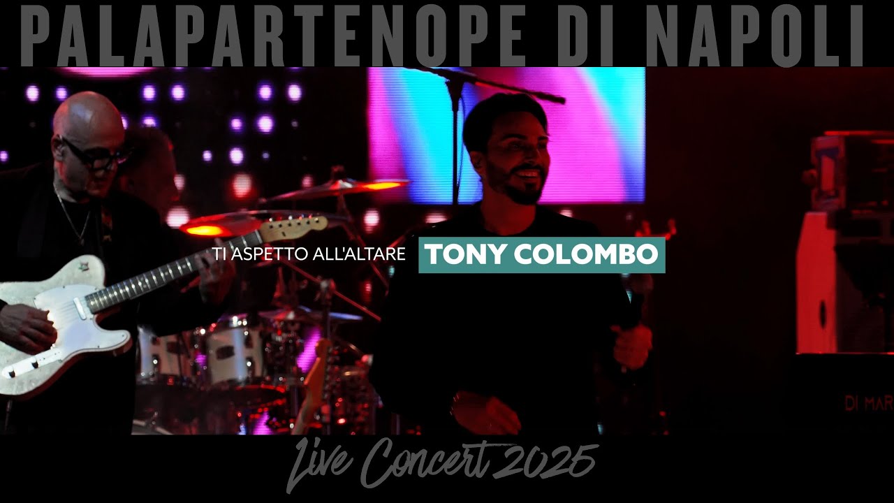 Tony Colombo - Ti aspetto all'altare - Live Palapartenope 2025 (Napoli)