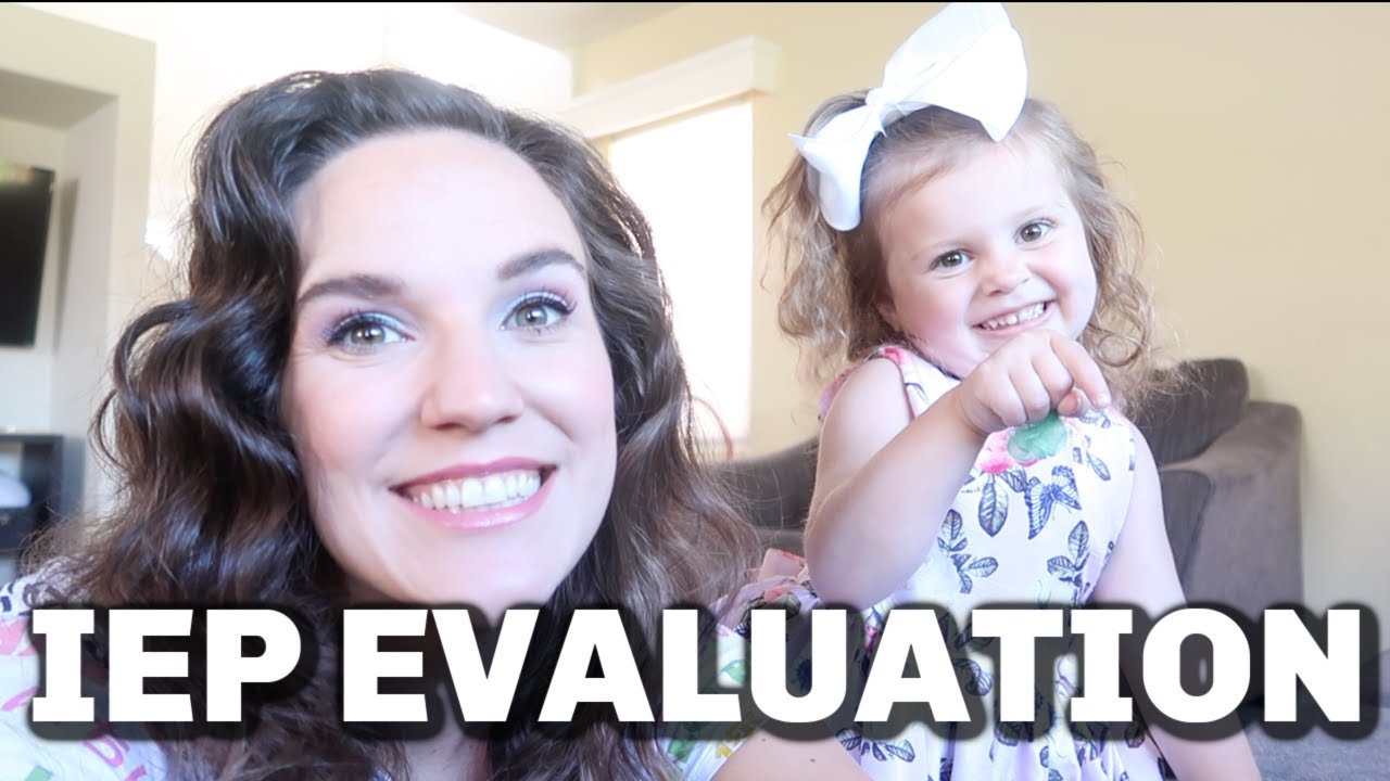 WHAT AN IEP EVALUATION IS LIKE