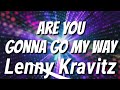 Lenny Kravitz - Are You Gonna Go My Way (Lyrics) (HD)