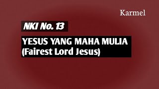 Download lagu NKI No. 13 : Yesus Yang Maha Mulia (Fairest Lord Jesus)