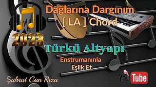 Dağlarına Dargınım Türkü Altyapısı - LA - Chord Resimi