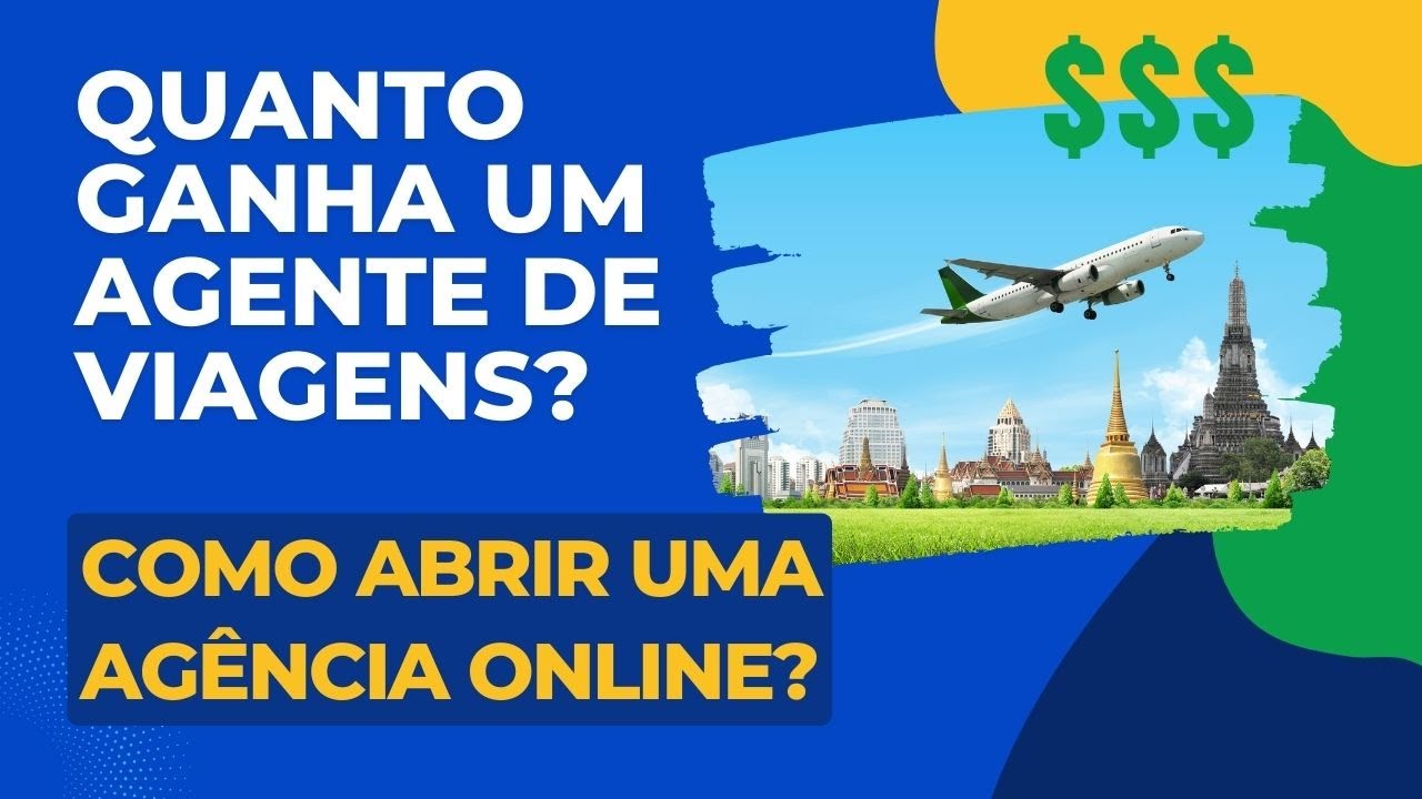 Quanto Ganha um Agente de Viagens e Como Abrir uma Agência Online ...
