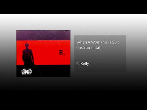 R  Kelly - When A Woman's Fed Up (Instrumental)