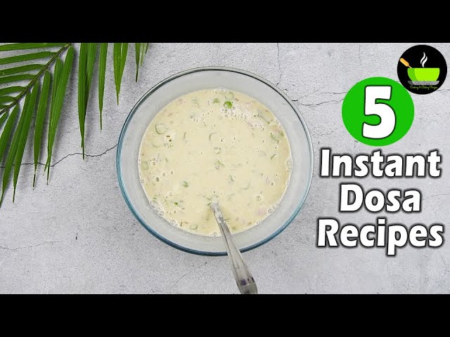 5 Instant Dosa Recipes | No Fermentation Dosa Recipes | Healthy & Instant Breakfast Recipes | She Cooks