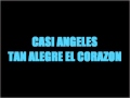 Casi Angeles - Tan alegre el corazon