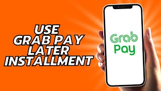How To Use Grab Pay Later Installment