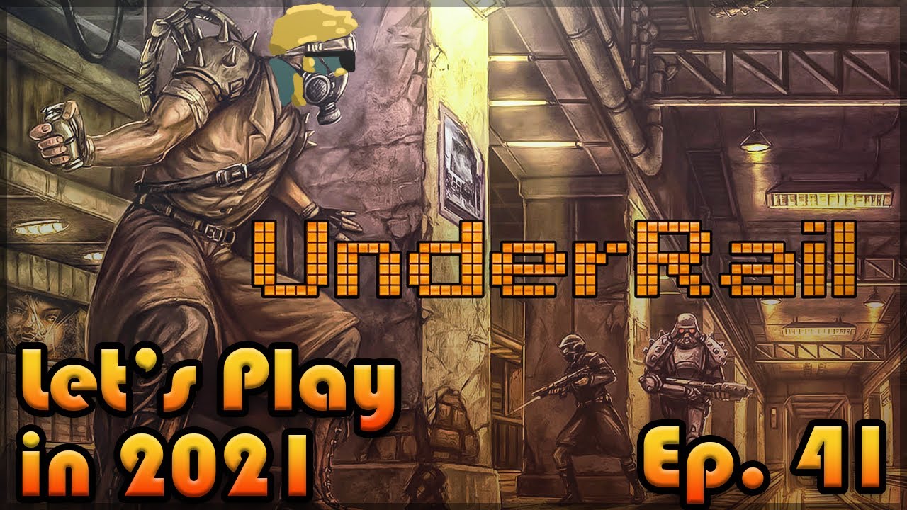 UNDERRAIL Let's Play in 2021: Episode 41 [Fresh Playthrough][Lower LOWER SGS Tunnels]🚇⬇⏬