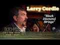 Larry Cordle "Black Diamond Strings"