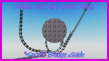 Roblox: Cart Ride Around Nothing "Secret" Badge Guide