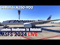 MSFS 2024 LIVE | iniBuilds A350-900 | Real World Finnair Ops | London Heathrow to Helsinki
