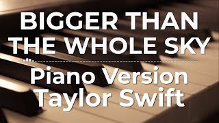 Bigger Than The Whole Sky piano Version  Taylor Swift   