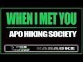 When I Met You - APO HIKING SOCIETY (KARAOKE)