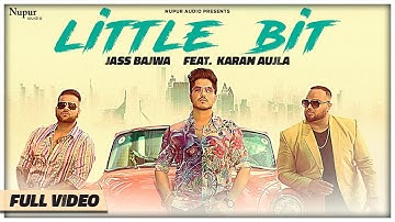 Jass Bajwa - Little Bit (Official Video) | Ft. Karan Aujla & Deep Jandu | New Punjabi Songs 2019
