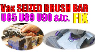 Seized VAX Brush Bar Fix U85 U89 U90 &tc.