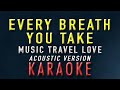 Every breath you take  music travel love  karaoke  acoustic