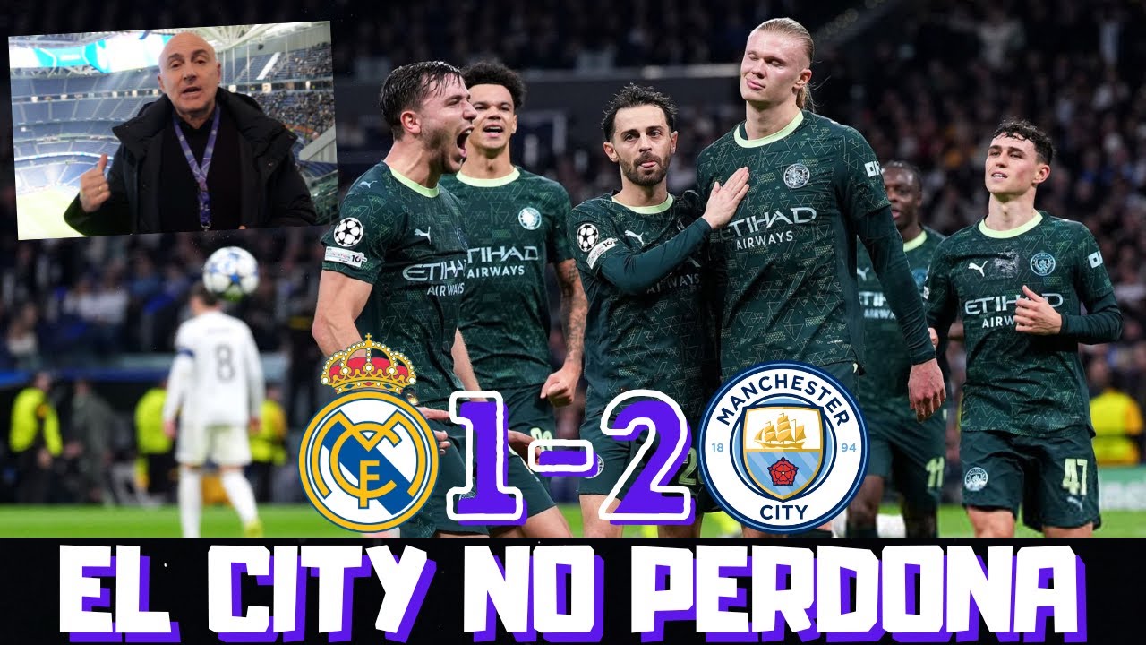 EL MANCHESTER CITY ASALTA EL BERNABEU, OTRA DERROTA DEL REAL MADRID ...