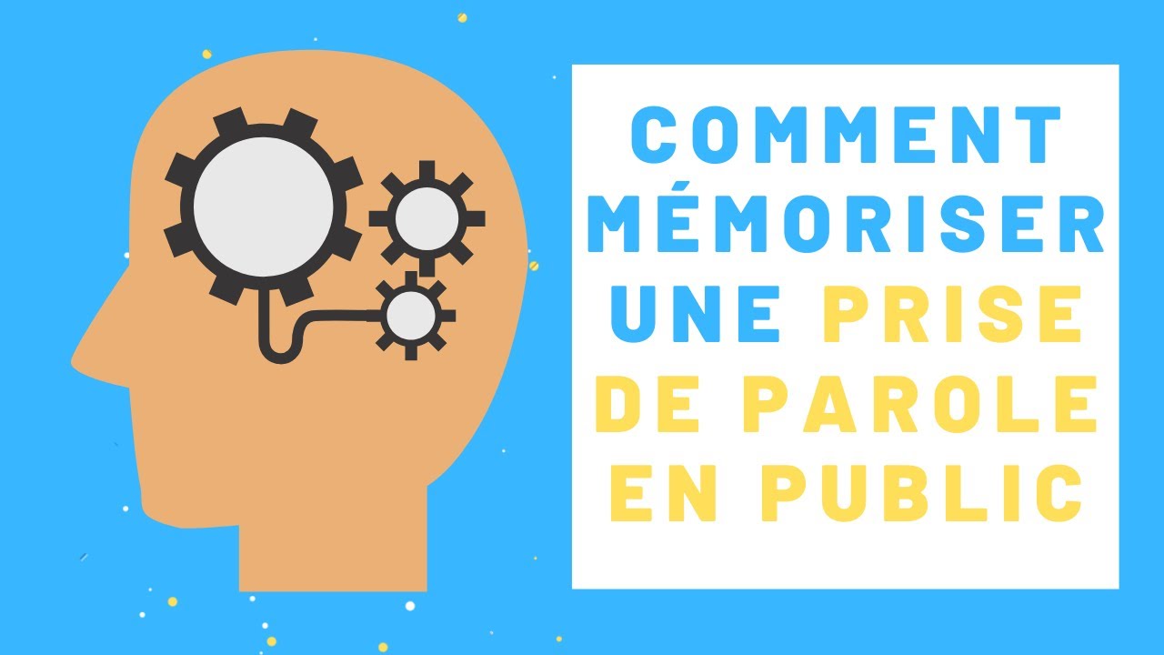 Prise de Parole en Public - Comment bien mémoriser son discours