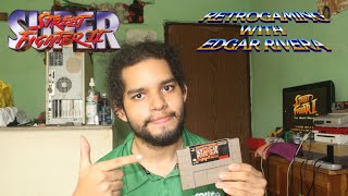 La Nueva Generación de SF2 Super Street Fighter 2 (SNES) | RetroGaming With Edgar Rivera