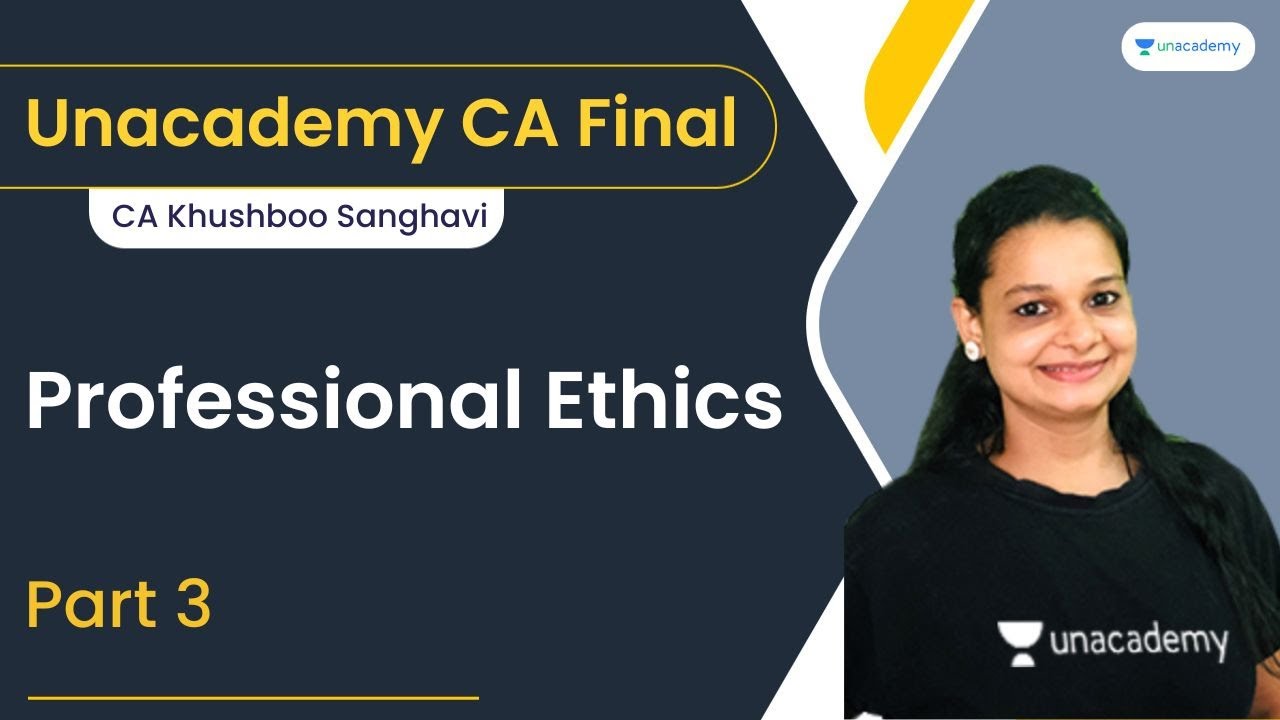 Professional Ethics Part 3 | CA Khushboo Sanghavi | Unacademy CA Final ...