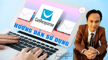 Hướng dẫn sử dụng phần mềm Email Marketing Getresponse | Triệu Hoàng Tình - Chuyên gia nhân hiệu