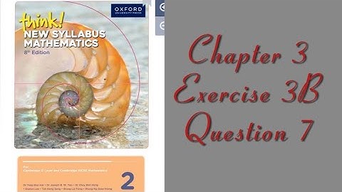 Oxford Think New Syllabus Mathematics 8th Edition || Book 2 | Chapter 3 | Exercise 3B | Question 7
