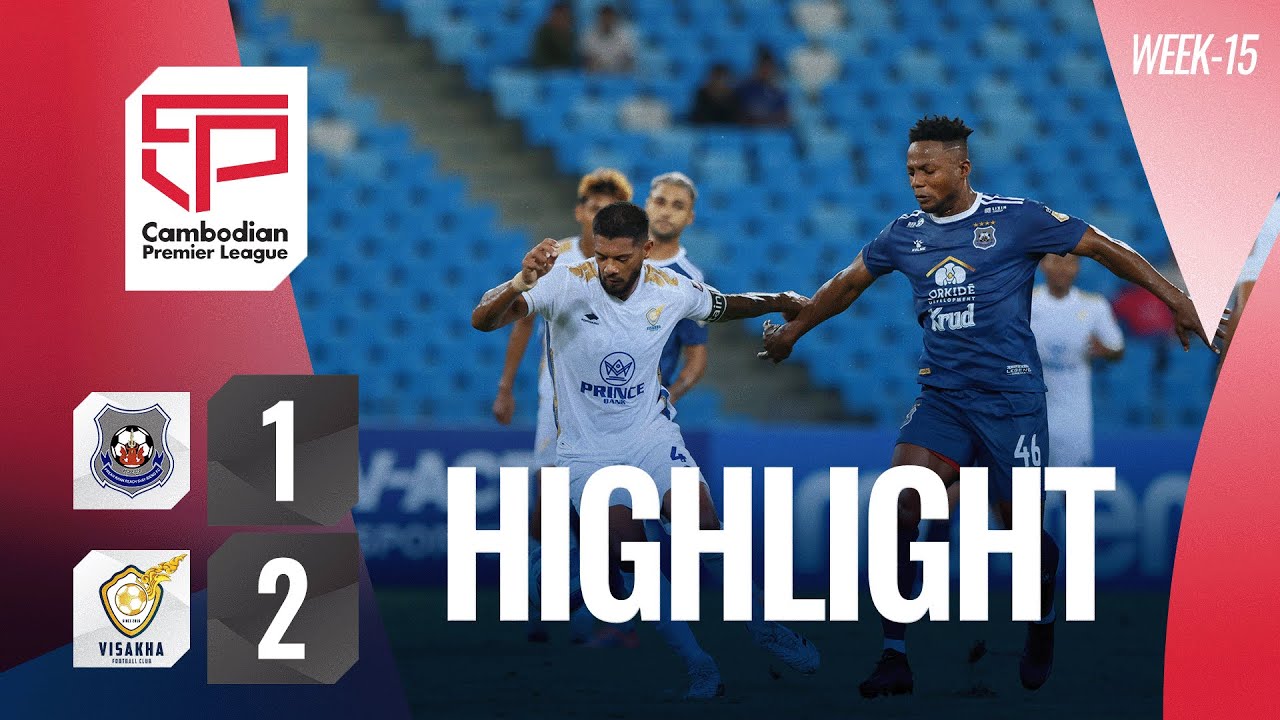 Highlight: Preah Khan Reach Svay Rieng FC  (1-2) Visakha FC | CPL-WEEK15
