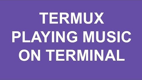 Termux - Playing Music on Terminal